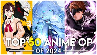 MY TOP 50 ANIME OPENINGS OF 2024 [upl. by Kurtis]