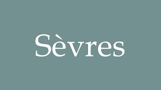 How to Pronounce Sèvres Correctly in French [upl. by Agathy]