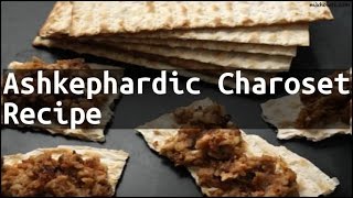 Recipe Ashkephardic Charoset Recipe [upl. by Ellissa366]