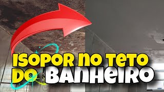 1° PARTE ISOPOR NO TETO DO BANHEIRO DE 9M quadrados ByZinkoSports [upl. by Spitzer]