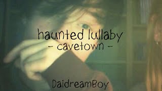 haunted lullaby by cavetown slowed  reverb  lyrics [upl. by Favrot]