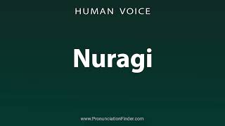 How To Pronounce Nuragi [upl. by Callas]