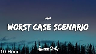 jayo  worst case scenario Lyrics 10 Hour [upl. by Akirahs]