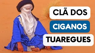 Clã dos Ciganos Tuaregues  Ciganos do Deserto 🏜  Espiritualidade Cigana [upl. by Adne]