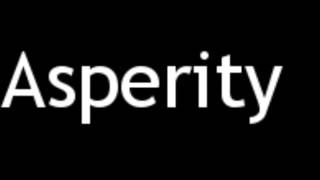 How to Pronounce Asperity [upl. by Leela]