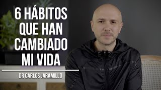 6 hábitos que han cambiado mi vida  Dr Carlos Jaramillo [upl. by Yenolem188]