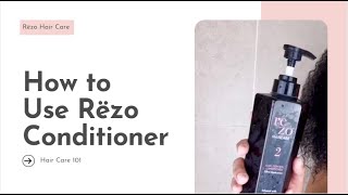 How to Use Rëzo conditioner  Hair Care 101 [upl. by Aserej]