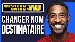 Comment Changer Le Nom Du Destinataire Western Union  2024 [upl. by Trefler]