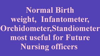 Normal Birth weightamp InfantometerOrchidometerStandiometer Revision for Future Nursing officers [upl. by Chretien]