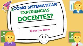 ¿Cómo Sistematizar Experiencias Docentes [upl. by Medorra719]