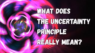 The Uncertainty Principle What truly lies behind the fundamental law of our Universe [upl. by Emmaline]