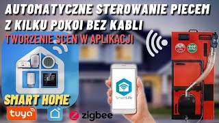 AUTOMATYCZNE STEROWANIE PIECEM  KOTŁEM Z WIELU POKOI WiFi  USTAWIANIE SCEN TUYA SMART LIFE home [upl. by Einahpts]