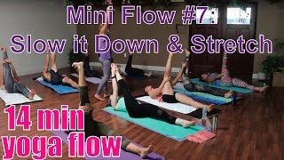 14 Minute Yoga Class  Slow it Down amp Stretch [upl. by Joses144]