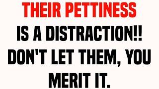 Their pettiness is a distraction dont let them you merit it  god message today [upl. by Giefer428]