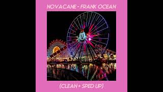 Novacane  Frank Ocean Clean  Sped Up [upl. by Ttihw]