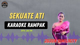 SEKUATE ATI   KARAOKE RAMPAK  Jujun Similikity [upl. by Nothgiel]