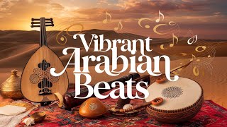 Vibrant Arabian Beats  Traditional Music with Oud Qanun amp Darbuka  Uplifting Middle Eastern Music [upl. by Tenney]