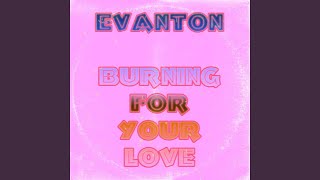 Burning For Your Love [upl. by Eada]