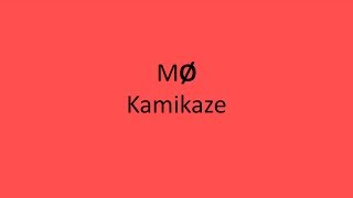 MØ  Kamikaze LYRICS [upl. by Demetrius940]