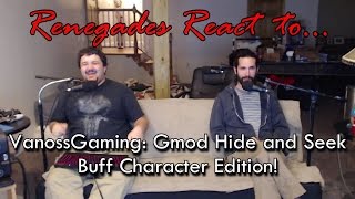 Renegades React to VanossGaming  Gmod Hide and Seek Buff Character Edition [upl. by Evalyn]