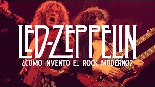 ¿CÓMO LED ZEPPELIN INVENTÓ EL ROCK MODERNO [upl. by Sylvia]