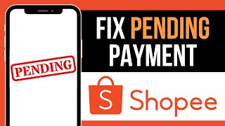 How to Fix Pending Payment on Shopee 2024 [upl. by Celisse]