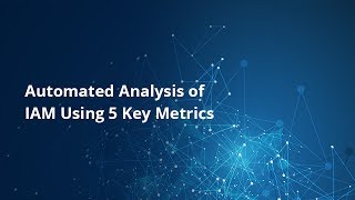 Automated Analysis of IAM Using 5 Key Metrics [upl. by Guibert]