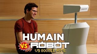 Humain VS robot  VS Google Home [upl. by Gninnahc]