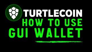 How To Use Turtlecoin GUI Wallet [upl. by Cher]