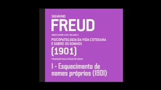 Psicopatologia da vida cotidiana I  Esquecimento de nomes próprios Freud 1901 [upl. by Seavey]