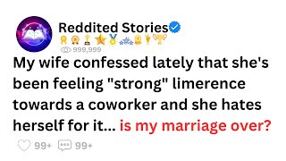 My wife confessed lately that she feels a quotstrongquot limerence to a coworkeris my marriage over [upl. by Treblih]