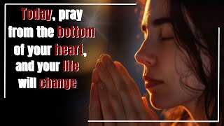 Today pray from the bottom of your heart and your life will change [upl. by Finbur]