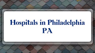 Top 10 Hospitals in Philadelphia PA [upl. by Tiffie]