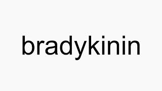 How to pronounce bradykinin [upl. by Fawnia]