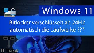 Windows 11  Ab 24H2 verschlüsselt Bitlocker automatisch Laufwerke ohne zu fragen [upl. by Savanna]