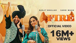 Fire Full Video  Surjit Bhullar  Sargi Maan  Latest Punjabi Songs 2023 [upl. by Druci]