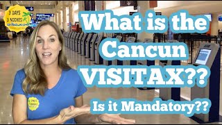 What is the Cancun VISTAX  Is the Cancun VISITAX Mandatory Cancun Airport Tips [upl. by Ettenom]