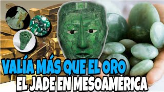 EL JADE La piedra PRECIOSA que VALÍA más que el ORO para los MESOAMERICANOS [upl. by Enia]