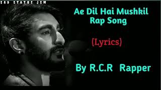 RCR Rapper  Ae Dil Hai Mushkil Rap song  Full rap song  Sad Status Jsm [upl. by Aivatnuahs]