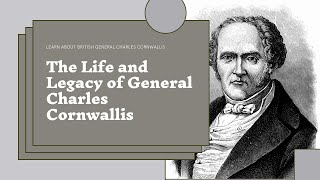 British General Charles Cornwallis Strategist Behind the American Revolutionary War [upl. by Peace]