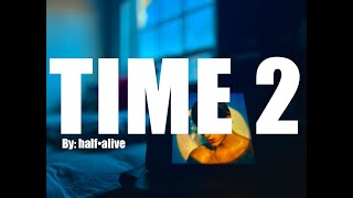 half·alive  Time 2 Instrumental Almost Official [upl. by Alacim]