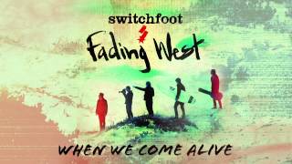 Switchfoot  When We Come Alive Official Audio [upl. by Churchill]