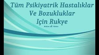 Tüm Psikiyatrik Hastalıklar Ve Bozukluklar Için Rukye [upl. by Kcirdle]