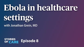 Ebola in Healthcare Settings  Stories of Care Ep 8 [upl. by Hammock580]