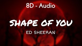 Ed Sheeran  Shape of you Lyrics 8D  Audio [upl. by Yc]