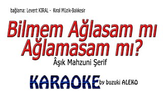 ♦ BİLMEM AĞLASAM MI AĞLAMASAM MI ♦ K A R A O K E ♦ [upl. by Olgnaed]