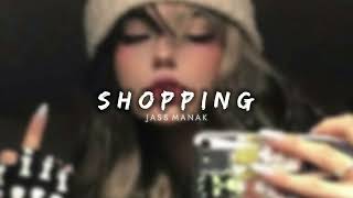 SHOPPING  slowed  reverb   Jass Manak  Satti Dhillon  Mixsingh  Punjabi Lofi Song [upl. by Jephum]