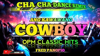 ANG KAWAWANG COWBOY  FRED PANOPIO  CHA CHA DANCE REMIX 2024  KEYCZ MUSIC [upl. by Brenza]