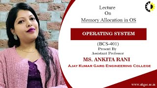 MEMORY ALLOCATION IN OS  OPERATING SYSTEM  LECTURE 03 BY MS ANKITA RANI  AKGEC [upl. by Ahsikyw]