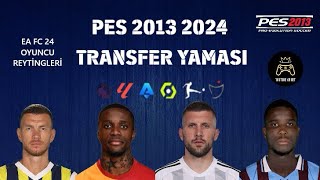 PES 2013 TRANSFER YAMASI 2024 FC 24 REYTİNGLERİ TRANSFERLER FORMALAR VE DAHA FAZLASI [upl. by Wawro854]